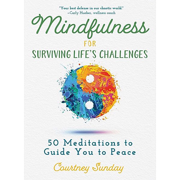 Mindfulness for Surviving Life's Challenges, Courtney Sunday
