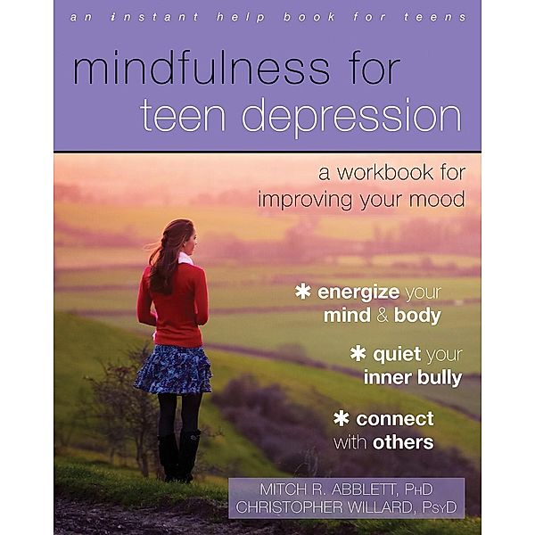 Mindfulness for Teen Depression, Mitch R. Abblett