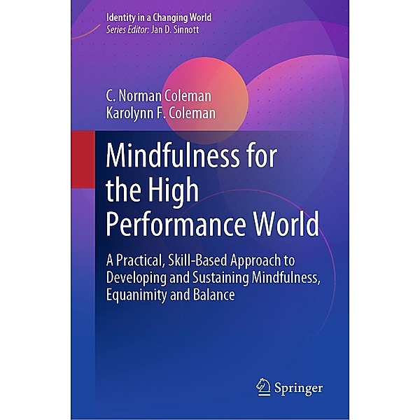 Mindfulness for the High Performance World / Identity in a Changing World, C. Norman Coleman, Karolynn F. Coleman