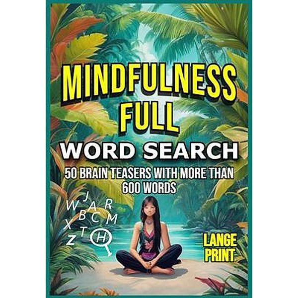 MINDFULNESS FULL: Relaxing word search puzzles for adults that will keep your mind calm and positive: Relaxing word search puzzles for adults that will keep your mind calm and positive: Relaxing word search puzzles for adults that will keep your mind calm and positive, Asomoo. Net