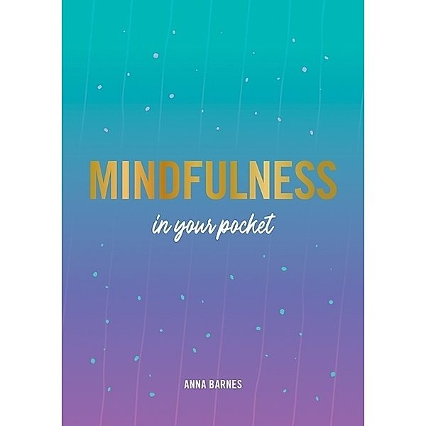 Mindfulness in Your Pocket, Anna Barnes