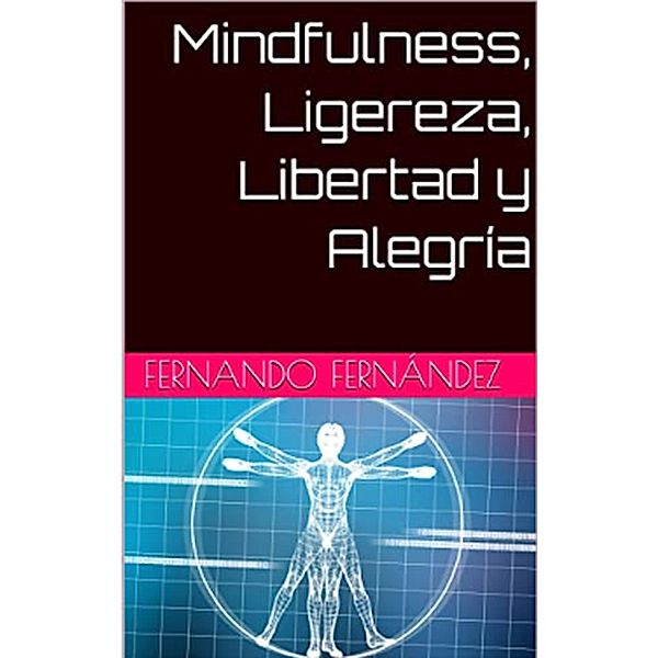 Mindfulness, Ligereza, Libertad y Alegría, Fernando Fernandez