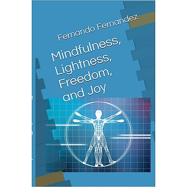 Mindfulness, Lightness, Freedom, and Joy, Fernando Fernandez