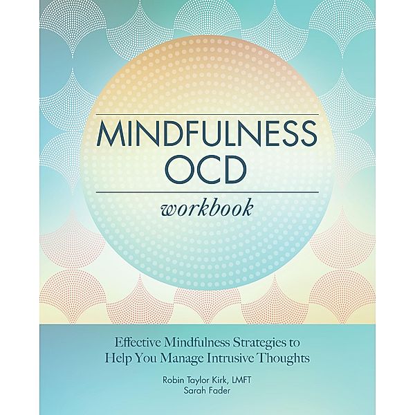 Mindfulness OCD Workbook, Robin Taylor Kirk, Sarah Fader