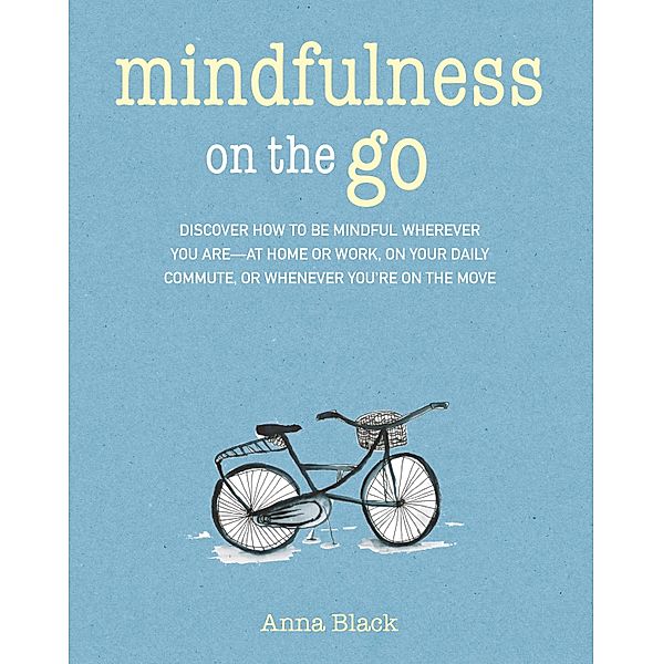 Mindfulness On The Go, Anna Black