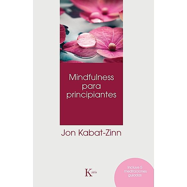 Mindfulness para principiantes / Psicología, Jon Kabat-Zinn