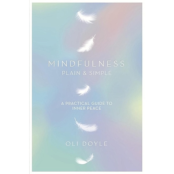 Mindfulness Plain & Simple / Mindfulnes, Oli Doyle