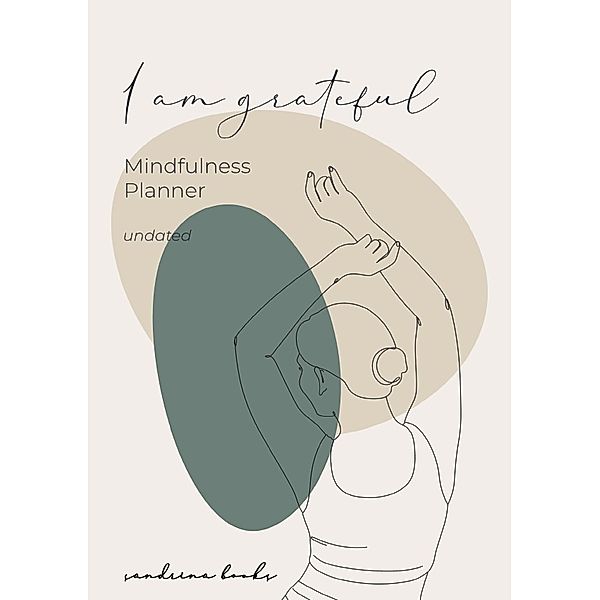 Mindfulness Planner - I am grateful, Sandra Wartusch