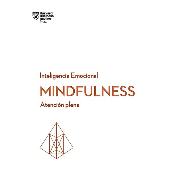 Mindfulness / Serie Inteligencia Emocional HBR, Harvard Business Review