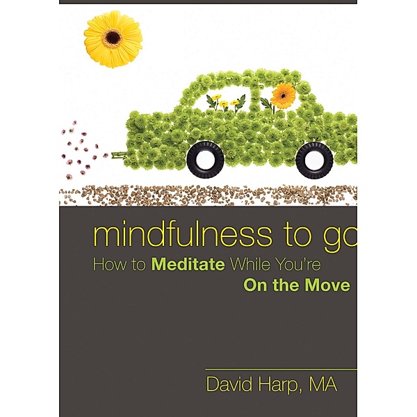 Mindfulness to Go, David Harp