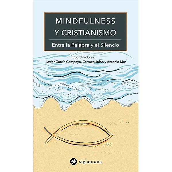 Mindfulness y cristianismo, Javier García Campayo, Carmen Jalón, Antonio Mas