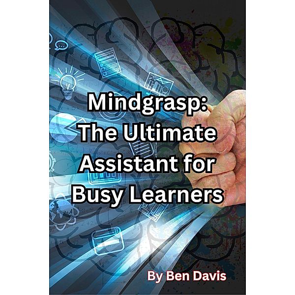 Mindgrasp: The Ultimate Assistant for Busy Learners, Ben Davis