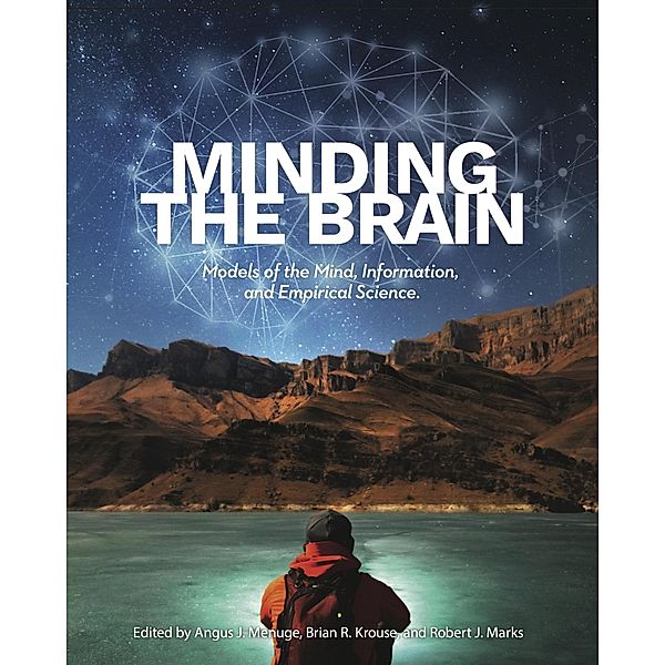 Minding the Brain, Angus J. Menuge, Brian R. Krouse, Robert J. Marks