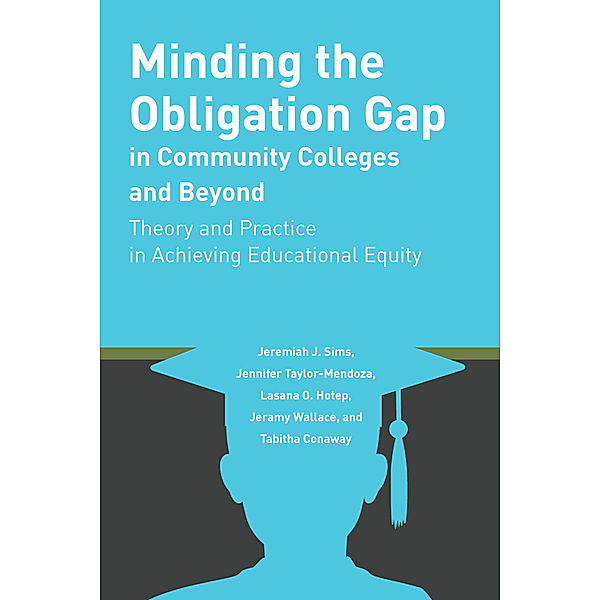 Minding the Obligation Gap in Community Colleges and Beyond, Jeremiah J. Sims, Jennifer Taylor-Mendoza, Lasana O. Hotep, Jeramy Wallace, Tabitha Conaway