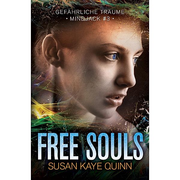 Mindjack in German: Free Souls - Gefährliche Träume (Mindjack #3), Susan Kaye Quinn