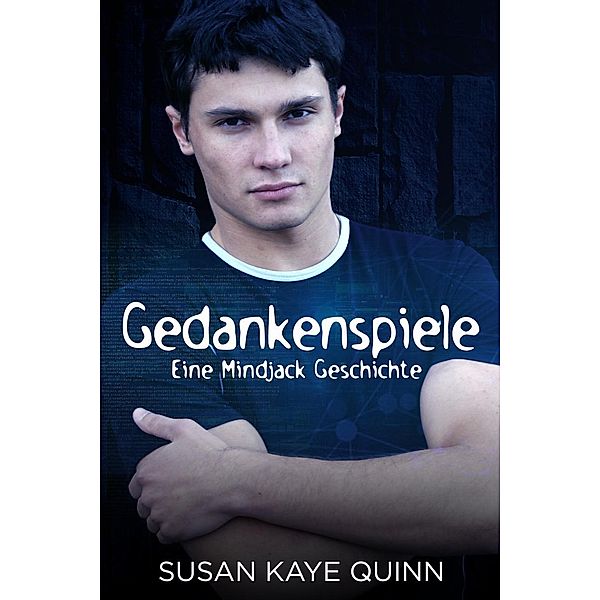 Mindjack in German: Gedankenspiele (Eine Mindjack Geschichte), Susan Kaye Quinn