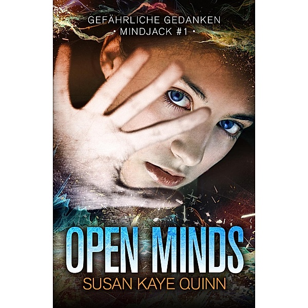 Mindjack in German: Open Minds: Gefährliche Gedanken (Mindjack #1) (German Edition), Susan Kaye Quinn