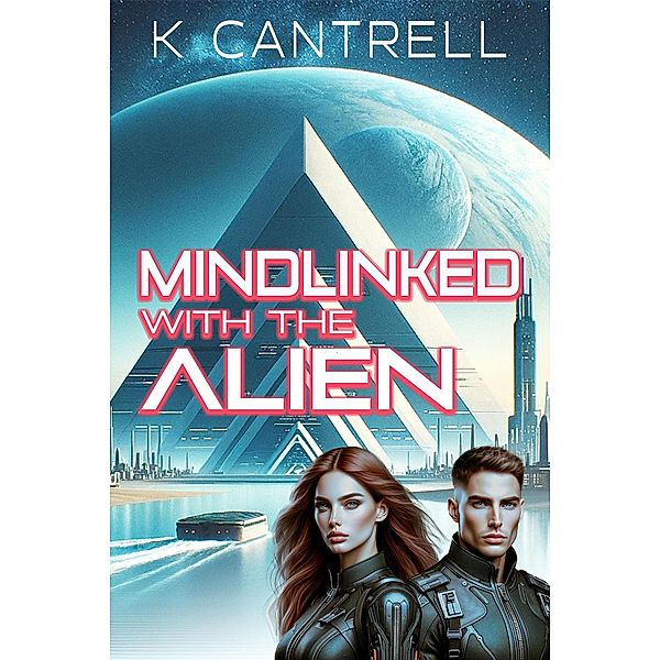 Mindlinked With The Alien, K. Cantrell
