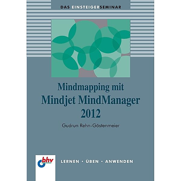 Mindmapping mit Mindjet MindManager 2012, Gudrun Rehn-Göstenmeier