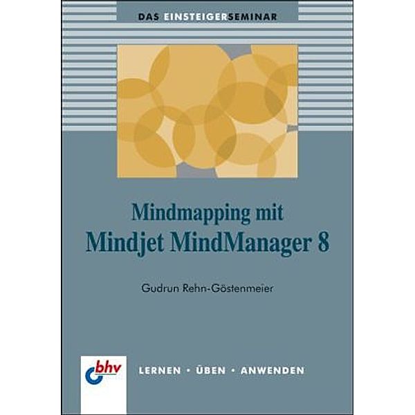 MindMapping mit Mindjet MindManager 8, Gudrun Rehn-Göstenmeier