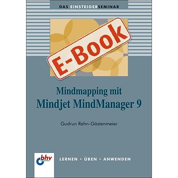 MindMapping mit Mindjet MindManager 9, Gudrun Rehn-Göstenmeier