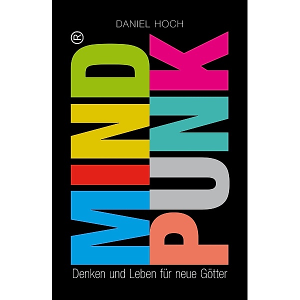 MINDPUNK - Denken und Leben für neue Götter, Daniel Hoch