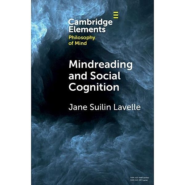 Mindreading and Social Cognition / Elements in Philosophy of Mind, Jane Suilin Lavelle