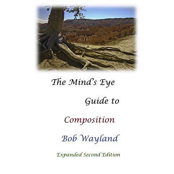 Mind's Eye Guide to Composition, Bob Wayland