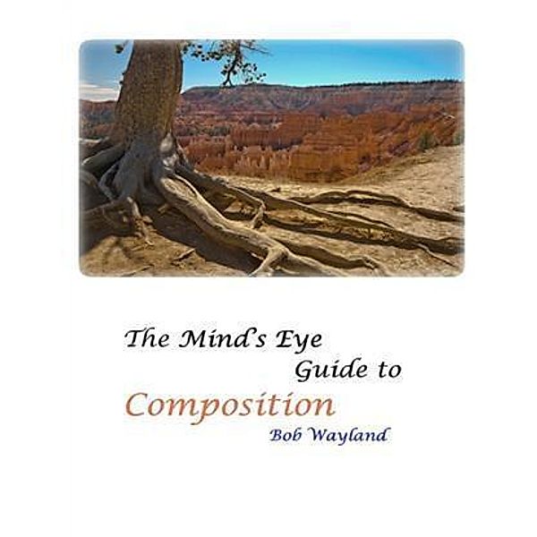 Mind's Eye Guide to Composition: Book One, Bob Wayland