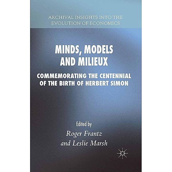 Minds, Models and Milieux / Archival Insights into the Evolution of Economics