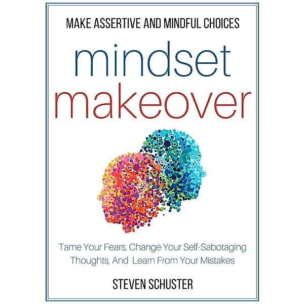 Mindset Makeover (Mental DIscipline, #1) / Mental DIscipline, Steven Schuster