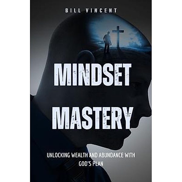 Mindset Mastery, Bill Vincent