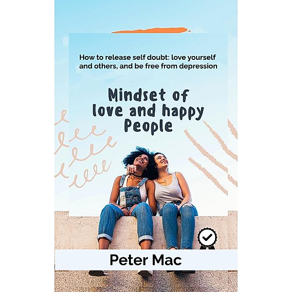 Mindset of Love and Happy People, Peter Mac