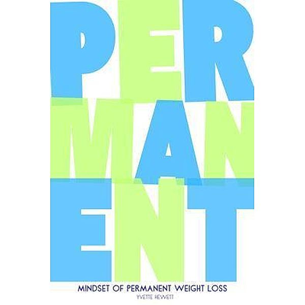 Mindset of Permanent Weight Loss, Yvette Hewett