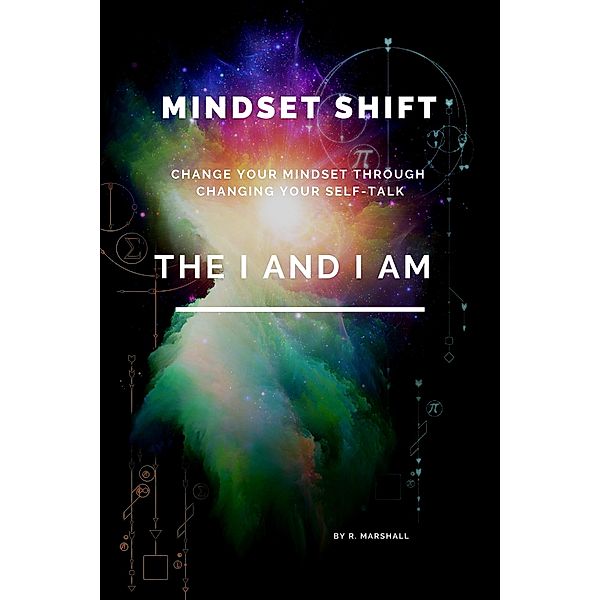 Mindset Shift: The I And I Am, R. Marshall