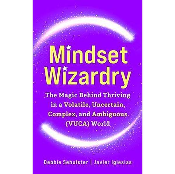 Mindset Wizardry, Debbie Sehulster, Javier Iglesias