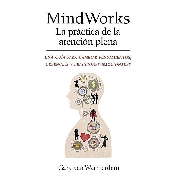 MindWorks La practica de la atencion plena, Gary van Warmerdam