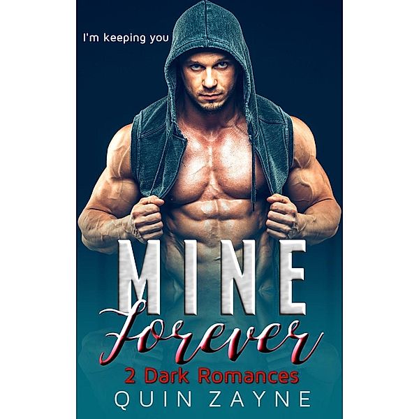 Mine Forever-2 Dark Romances (Curvy Captive Standalones, #1), Quin Zayne, Q. Zayne