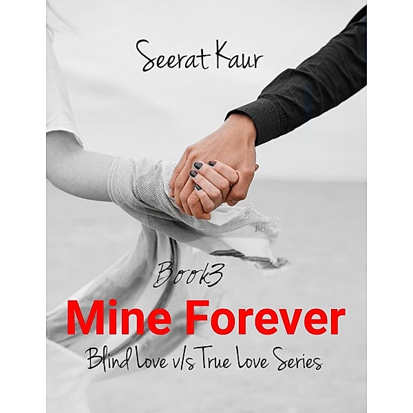 Mine Forever (Blind love v/s True love, #3) / Blind love v/s True love, Seerat Kaur