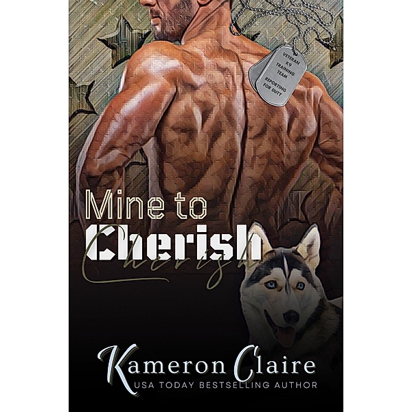 Mine to Cherish (Veteran K9 Team, #1) / Veteran K9 Team, Kameron Claire