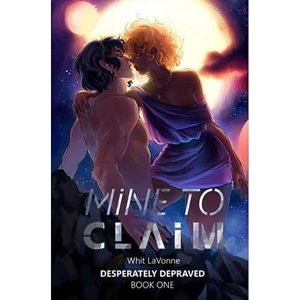 Mine To Claim / Desperately Depraved Bd.1, Whit LaVonne