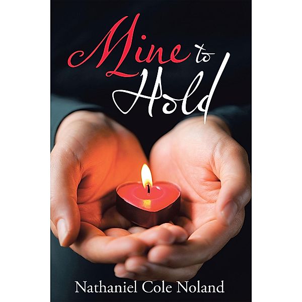Mine to Hold, Nathaniel Cole Noland