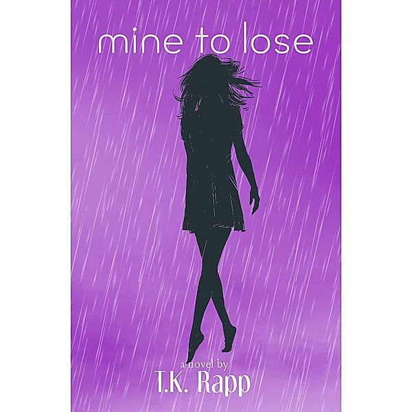 Mine to Lose (Mine to Love) / Mine to Love, T. K. Rapp