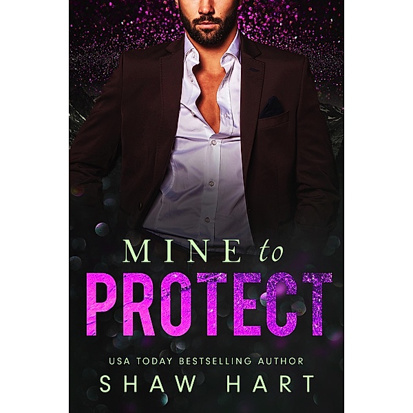 Mine to Protect / Mine to, Shaw Hart