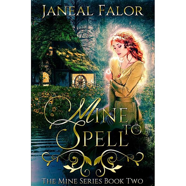 Mine to Spell (Mine #2) / Janeal Falor, Janeal Falor