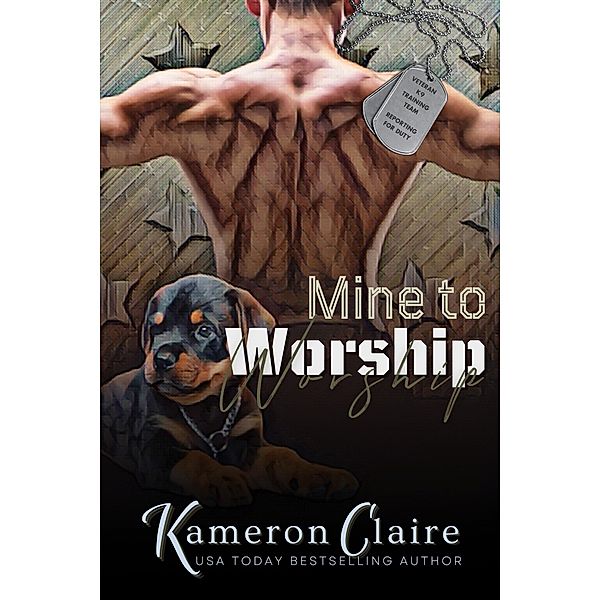 Mine to Worship (Veteran K9 Team, #6) / Veteran K9 Team, Kameron Claire