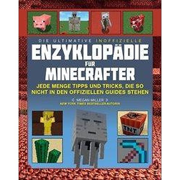 Minecraft: Die ultimative inoffizielle Enzyklopädie für Minecrafter, Megan Miller