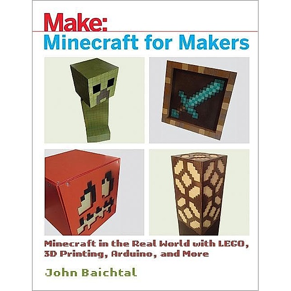 Minecraft for Makers, John Baichtal