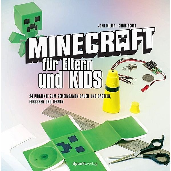 Minecraft für Eltern und Kids, John Miller, Chris Scott