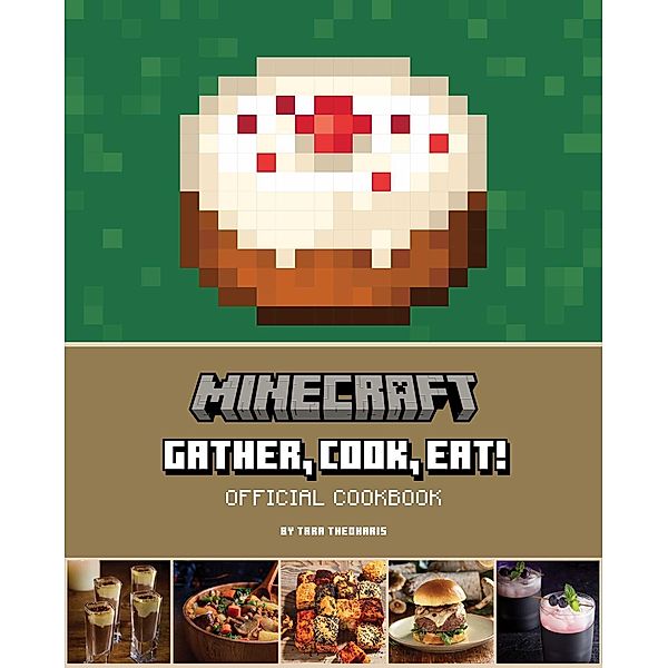 Minecraft: Gather, Cook, Eat! Official Cookbook, Insight Editions